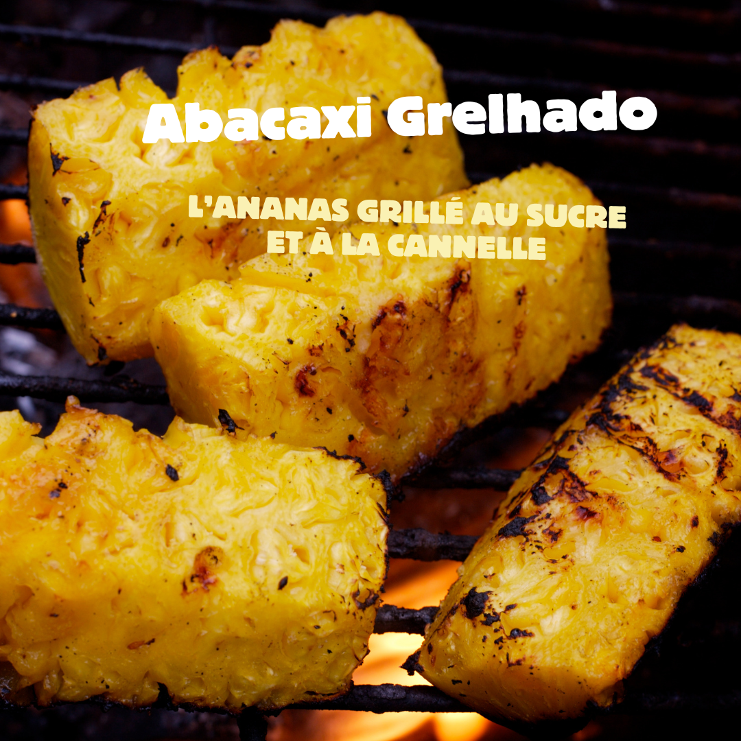 Abacaxi Grelhado : L’Ananas Grillé au Sucre & à la Cannelle… Caramélisé à la Bière
