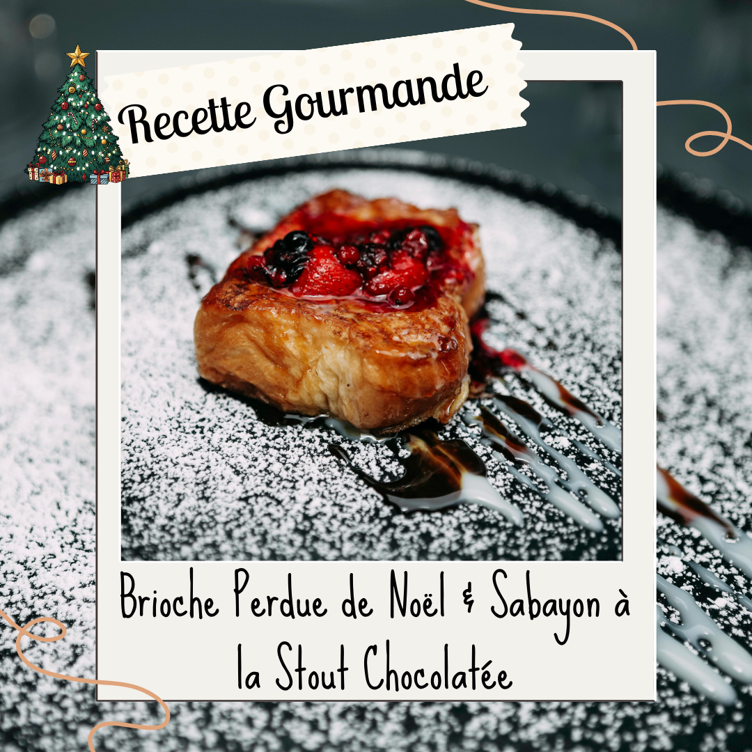 La recette du jour -Brioche Perdue de Noël & Sabayon à la Stout Chocolatée