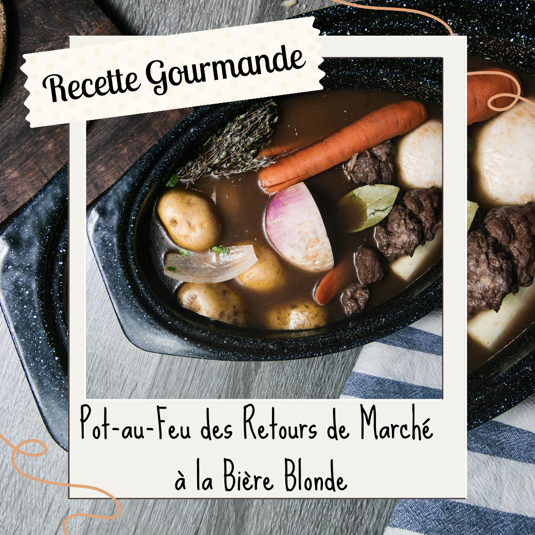 Le Pot-au-Feu des Retours de Marché – À la Bière Blonde