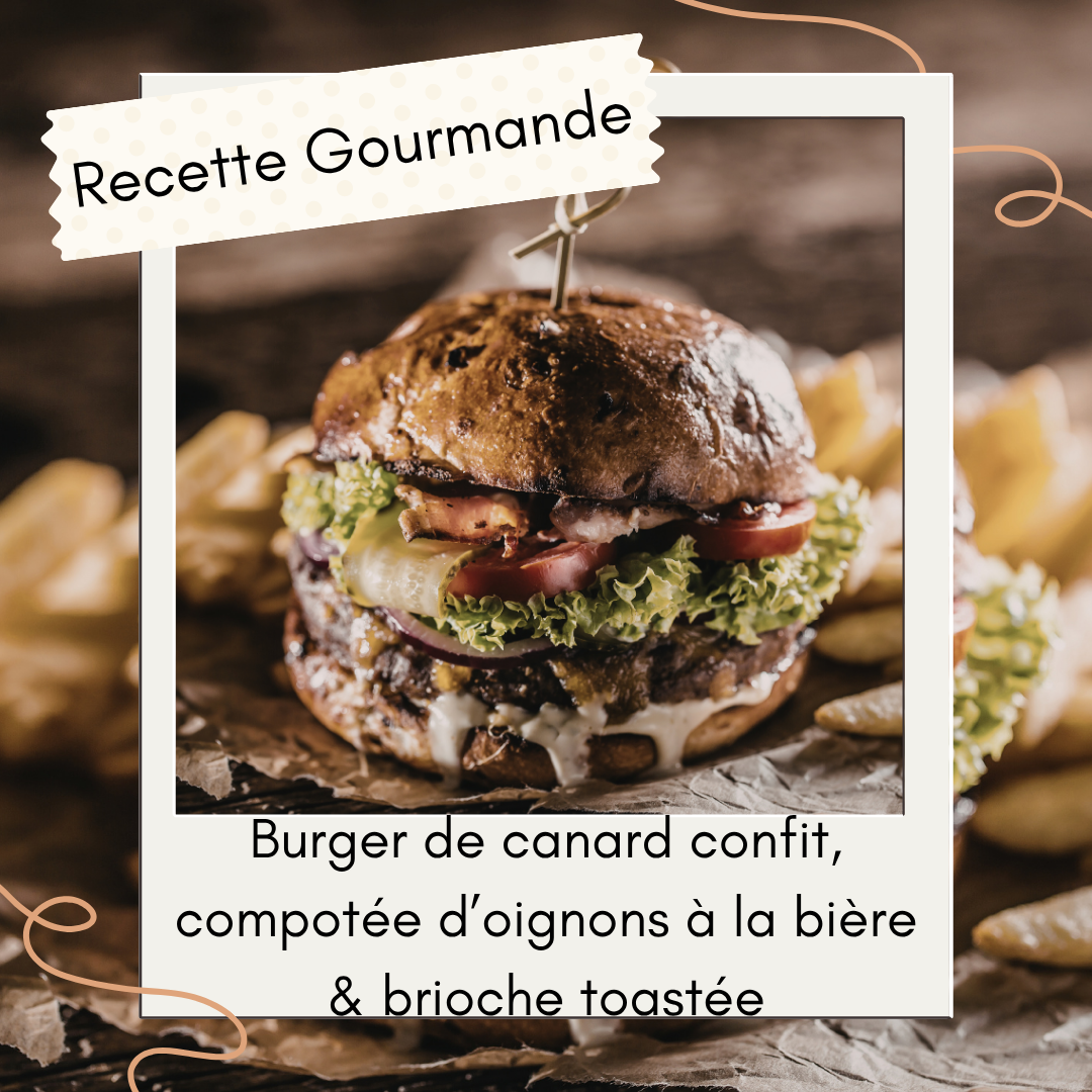 Burger de canard confit, compotée d’oignons à la bière & brioche toastée
